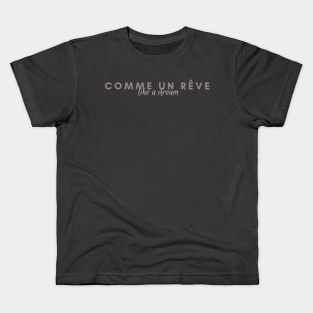 comme un rêve - like a dream Kids T-Shirt